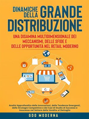 cover image of Dinamiche della Grande Distribuzione--Una Disamina Multidimensionale dei Meccanismi, delle Sfide e delle Opportunità nel Retail Moderno